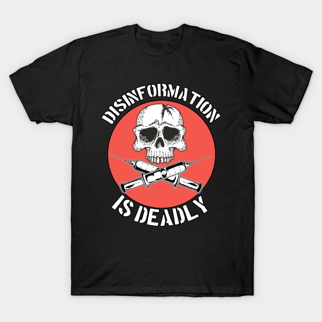 Disinformation is deadly Skull and Crossbones Syringe T-Shirt by Kdeal12